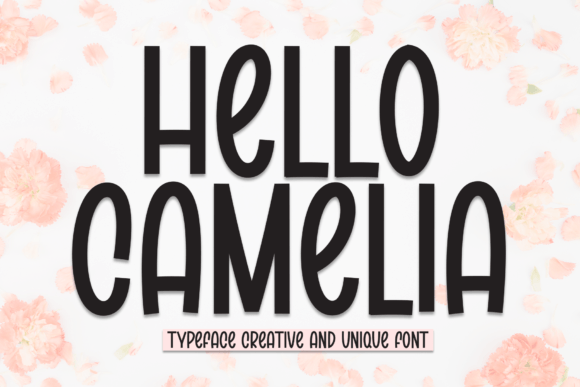Hello Camelia: A Friendly Sans Serif Font for Campaigns